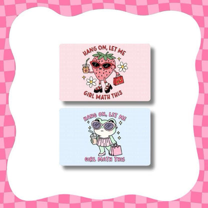 "Hang on let me girl math this" Card Skin